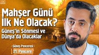 Mahşer Günü İlk Ne Olacak? Güneşin Sönmesi ve Dünyada Olacaklar - 21. Pencere - Güneş Penceresi