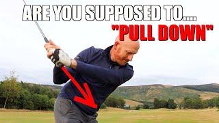 Do you PULL DOWN on the GOLF SWING?