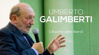 Umberto Galimberti  Lillusione della libertà 2016 versione integrale