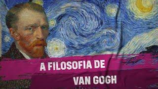 A Filosofia de Van Gogh