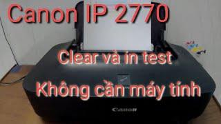 In test máy in Canon IP2770 không cần máy tính  Self test print CANON 2770