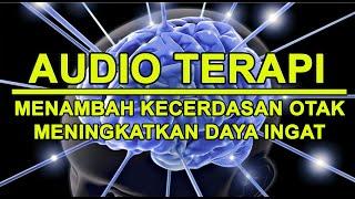 AUDIO TERAPI MENCERDASKAN OTAK MENAMBAH DAYA INGAT  musik relaksasi kecerdasan otak