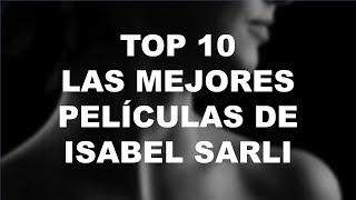 TOP 10 Las Mejores PELÍCULAS DE ISABEL SARLI