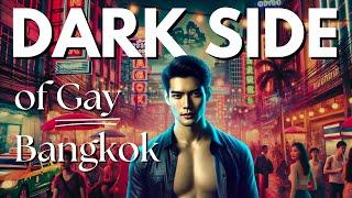 The Dark Side of Gay Nightlife in Bangkok