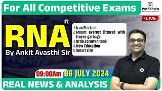 Current Affairs 08 July 2024  RNA Real News and Analysis  For All Exams  Rna by Ankit Avasthi Sir