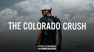 THE COLORADO CRUSH 63 Days of Endurance  Ultra Running Documentary