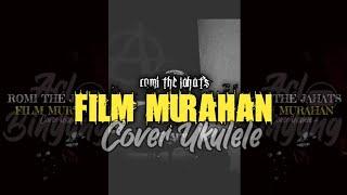 ROMI THE JAHATS  - Film Murahan - Cover ukulele senar 4