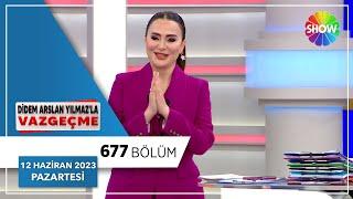 Didem Arslan Yılmazla Vazgeçme 677. Bölüm  12 Haziran 2023