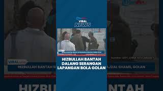 Hizbullah Bantah Tudingan Dalang Serangan di Lapangan Bola Golan AS Malah Ikutan Dukung Israel