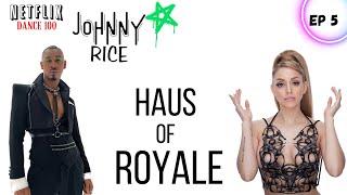 EP 5 @HausOfRoyale DANCE100 JOHNNY RICE