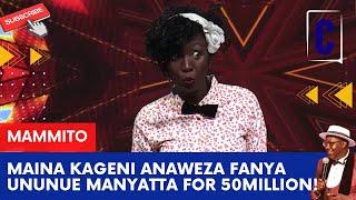 MAINA KAGENI ANAWEZA FANYA UNUNUE MANYATTA FOR 50MILLION BY MAMMITO