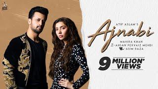 Ajnabi - Official Music Video  Atif Aslam Ft. Mahira Khan