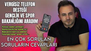 Öğrenciye Vergisiz Telefon  En Çok Sorulan Sorular  Gençlik ve Spor Bakanlığını Arayıp Sordum