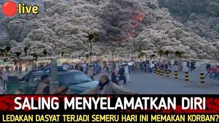 BENCANA HARI INIGUNUNG SEMERU TERBELAHLETUSAN HEBAT TELAN KORBAN HARI INI