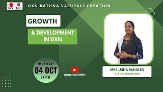 GROWTH & DEVELOPMENT IN DXN  Mrs Usha mahato - SD  DXN RVC