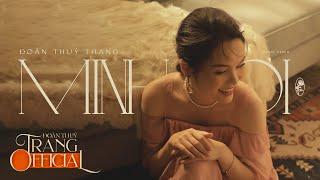 Đoàn Thúy Trang – Minh Ơi Official MV