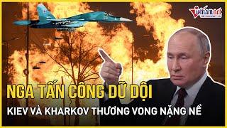 Nga chính thức tấn công hai thành phố lớn nhất Ukraine là Kiev và Kharkov gây thương vong nặng nề