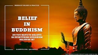 Belief in Buddhism  Do You Have to Believe in Everything?