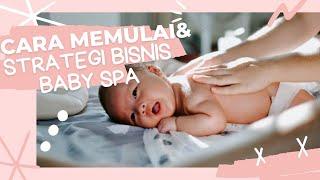 CARA MEMULAI DAN STRATEGI BISNIS BABY SPA