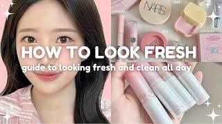 How To Look Fresh and Clean All Day skincare makeup clothing essentials & more