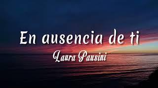 Laura Pausini - En ausencia de ti  Letra + vietsub 