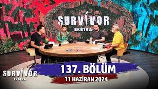 Survivor Ekstra 137. Bölüm  11 Haziran 2024
