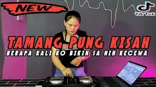 DJ TAMANG PUNG KISAH VS BERAPA KALI KO BIKIN SA NIH KECEWA REMIX LAGU TIMUR PALING MANTAP JIWA 2024
