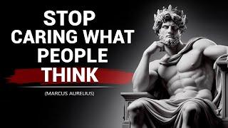 Stop Caring What People Think  Marcus Aurelius Stoicism