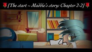 {The start  Maddie’s story Chapter 2-2}