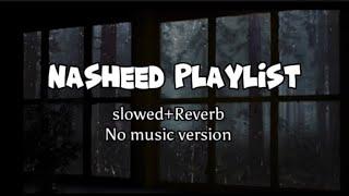 4 Beautiful Nasheeds of All Time  Nasheed playlist slowed+Reverb No music version #nasheed