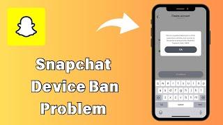 How to Fix Snapchat Device Ban Problem on iPhone  Snapchat Device Ban Error On iOS 17  2024