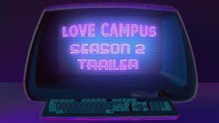 Love Campus Season 2 Official Trailer