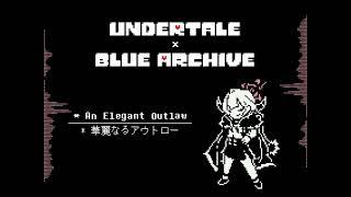 【Undertale × BlueArchive】An Elegant Outlaw 【Death by Glamour × Unwelcome School】