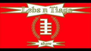 Lebs n Tiago Show - Episode 3