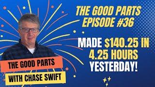 The Good Parts Episode #36 Made $140.25 in 4.25 Hours Yesterday