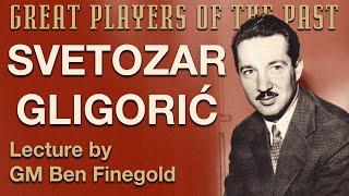 Great Players of the Past Svetozar Gligorić