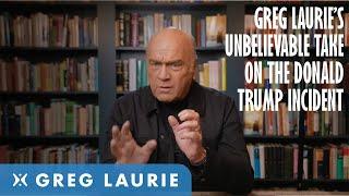 Greg Lauries Unbelievable Take On The Donald Trump Incident