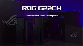 2023 ROG G22CH - Official Unboxing Video  ROG