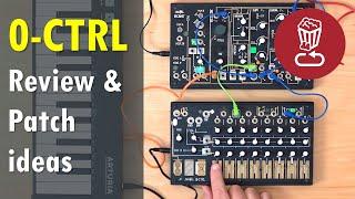 Review Make Noise 0-CTRL  Patch ideas with 0-COAST & other modules   0-CONTROL tutorial