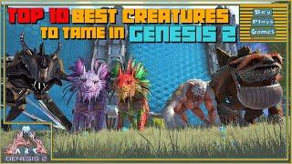 ARK TOP 10 BEST Creatures & Dinos You NEED TO TAME On Genesis 2 & Why