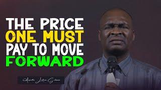 IF YOU WANT TO GO FORWARD YOU MUST PAY THESE PRICE - APOSTLE JOSHUA SELMAN