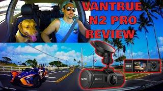 Vantrue N2 Pro Review & Guide Still good for 2024?