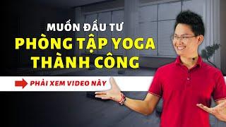 Hướng dẫn kinh doanh phòng tập Yoga Muốn đông khách phải xem hết Video này  Kim Ba Yoga