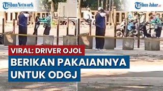 VIRAL Driver Ojol Berikan Pakaiannya untuk ODGJ Netizen Real Orang Kaya
