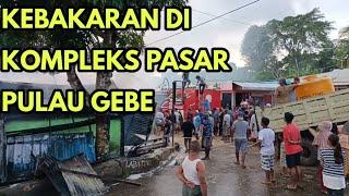 KEBAKARAN DI KOMPLEKS PASAR GEBE_KIOS AYU_SABTU TGL 09 JULI 2022