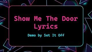 Set It Off Demo - Show Me The Door Lyrics