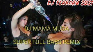 DJ MAMA MUDA MEMANG MANTAP FULL BASS - Versi Terbaru 2021 DJ YOSRA Remix #BIASALAH 