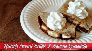Nutella Peanut Butter and Banana Quesadilla - Breakfast or Dessert?  You choose
