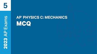 5  MCQ  Practice Sessions  AP Physics C Mechanics