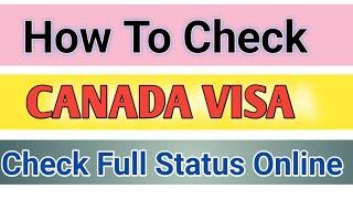 How To Check Canada Visa StatusHow to Check Canada file status